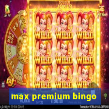 max premium bingo